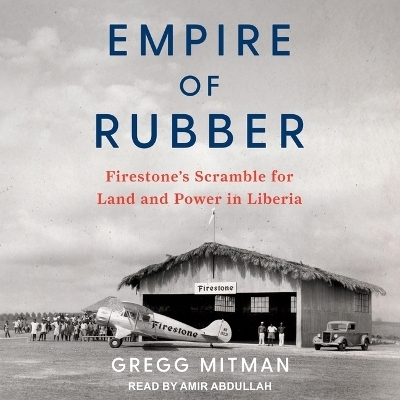 Empire of Rubber - Gregg Mitman