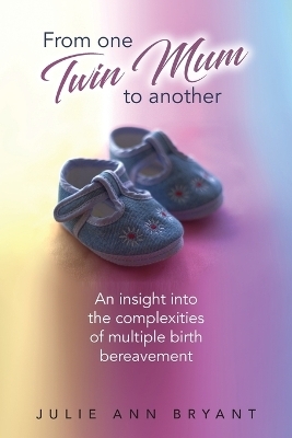 From One Twin Mum to Another - Julie Ann Bryant