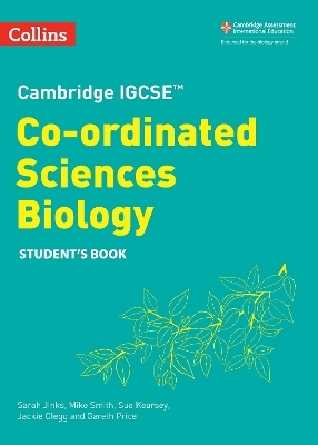 Cambridge IGCSE™ Co-ordinated Sciences Biology Student's Book - Sue Kearsey, Mike Smith, Jackie Clegg, Gareth Price, Sarah Jinks