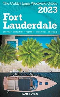 Fort Lauderdale - The Cubby 2023 Long Weekend Guide - James Cubby