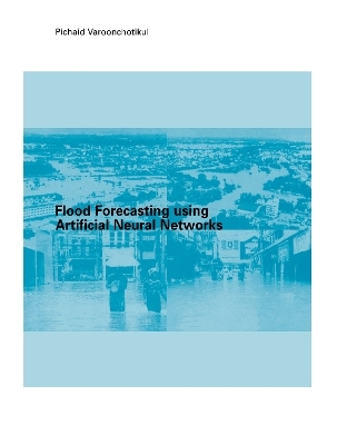 Flood Forecasting Using Artificial Neural Networks - P Varoonchotikul