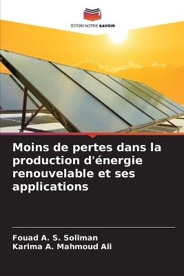 Moins de pertes dans la production d'énergie renouvelable et ses applications - Fouad A S Soliman, Karima A Mahmoud Ali