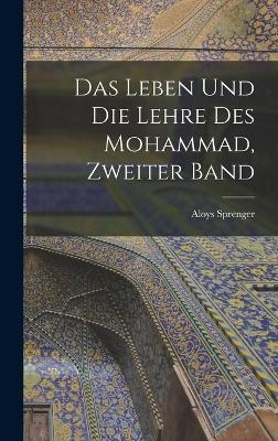 Das Leben und die Lehre des Mohammad, Zweiter Band - Aloys Sprenger