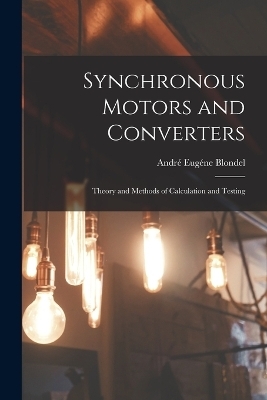 Synchronous Motors and Converters - André Eugéne Blondel