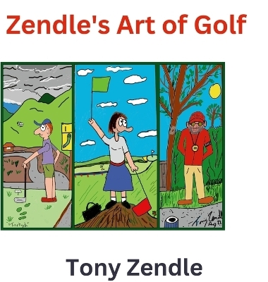 Zendle's Art of Golf - Tony Zendle