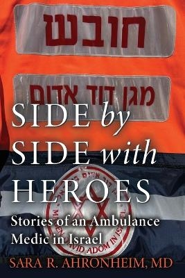 Side by Side with Heroes - Sara R Ahronheim