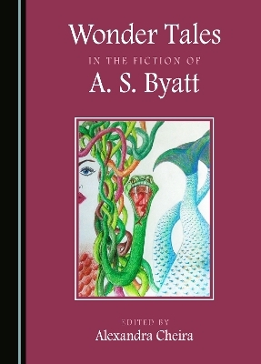 Wonder Tales in the Fiction of A. S. Byatt - 