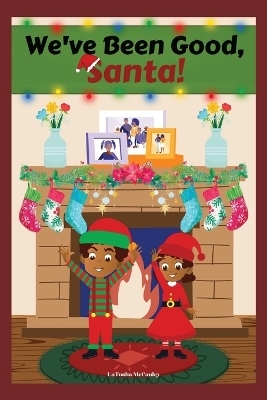 We've Been Good, Santa! - Latosha McCauley