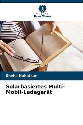 Solarbasiertes Multi-Mobil-Ladegerät - Sneha Nahatkar
