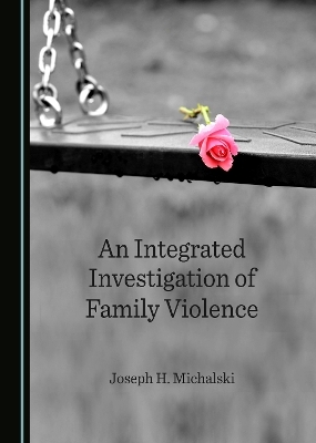 An Integrated Investigation of Family Violence - JOSEPH H. MICHALSKI