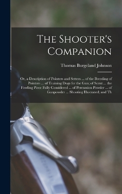 The Shooter's Companion - Thomas Burgeland Johnson