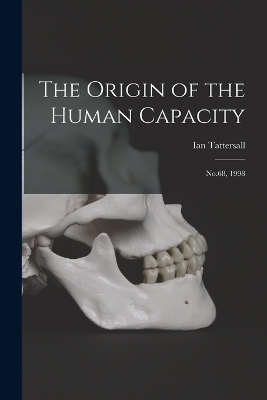 The Origin of the Human Capacity - Ian Tattersall