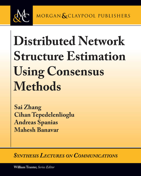 Distributed Network Structure Estimation Using Consensus Methods - Sai Zhang, Cihan Tepedelenlioglu, Andreas Spanias, Mahesh Banavar