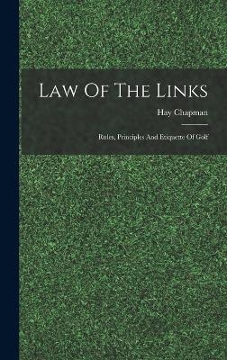 Law Of The Links; Rules, Principles And Etiquette Of Golf - Chapman Hay