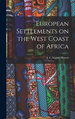 European Settlements on the West Coast of Africa - J F Napier Hewett