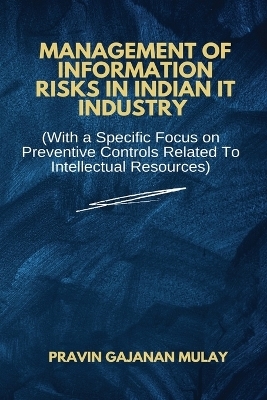 Management of Information Risks in Indian It Industry - Pravin Gajanan Mulay