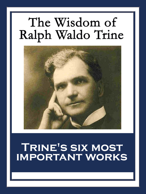 Wisdom of Ralph Waldo Trine -  Ralph Waldo Trine