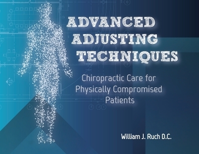 Advanced Adjusting Techniques - William J Ruch