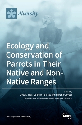 Ecology and Conservation of Parrots in Their Native and Non-Native Ranges