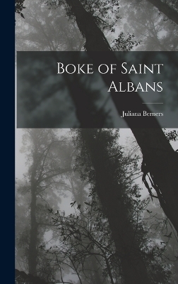 Boke of Saint Albans - Juliana Berners