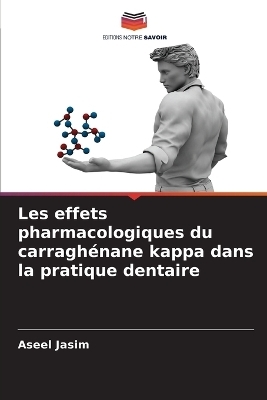 Les effets pharmacologiques du carraghénane kappa dans la pratique dentaire - Aseel Jasim