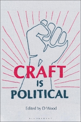 Craft is Political - D Wood