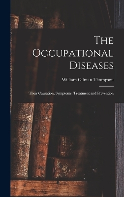 The Occupational Diseases - William Gilman Thompson