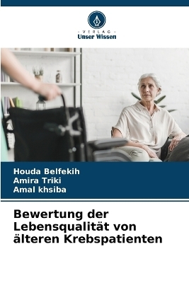 Bewertung der Lebensqualität von älteren Krebspatienten - Houda Belfekih, Amira TRIKI, Amal khsiba