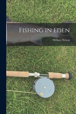 Fishing in Eden - William Nelson