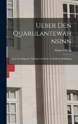 Ueber den Quärulantewahnsinn - Eduard Hitzig