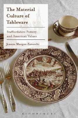 The Material Culture of Tableware - Jeanne Morgan Zarucchi