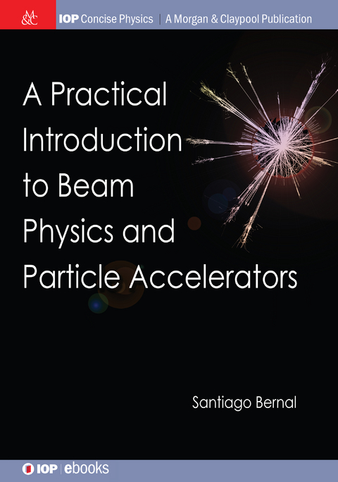 A Practical Introduction to Beam Physics and Particle Accelerators - Santiago Bernal