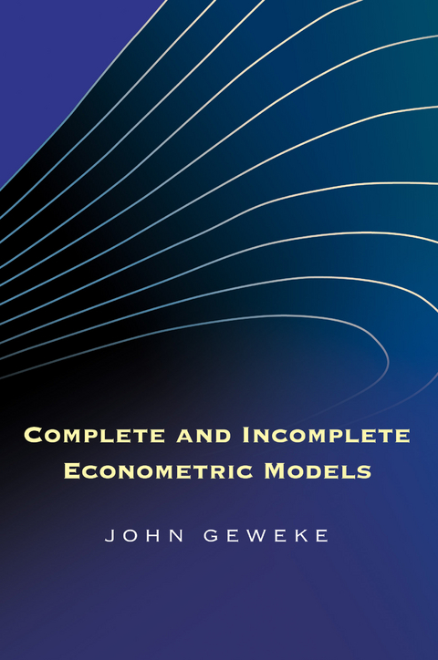 Complete and Incomplete Econometric Models -  John Geweke