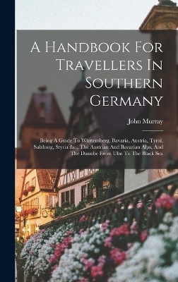 A Handbook For Travellers In Southern Germany - John Murray