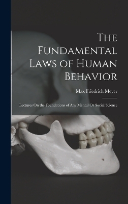 The Fundamental Laws of Human Behavior - Max Friedrich Meyer