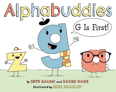 Alphabuddies: G Is First! - Beth Bacon, Karen Kane