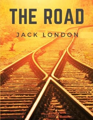 The Road -  Jack London