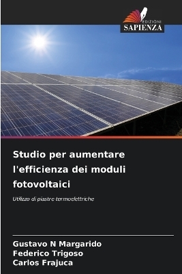 Studio per aumentare l'efficienza dei moduli fotovoltaici - Gustavo N Margarido, Federico Trigoso, Carlos Frajuca