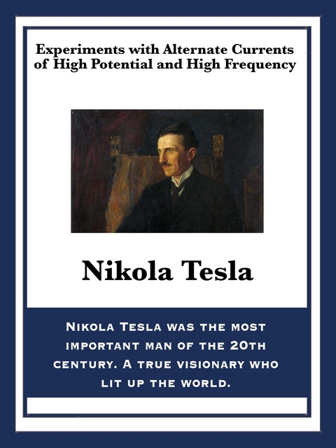 Experiments with Alternate Currents of High Potential and High Frequency -  Nikola Tesla