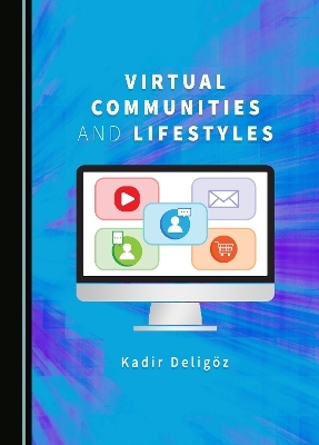 Virtual Communities and Lifestyles - Kadir Deligöz