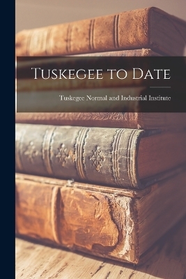Tuskegee to Date - 