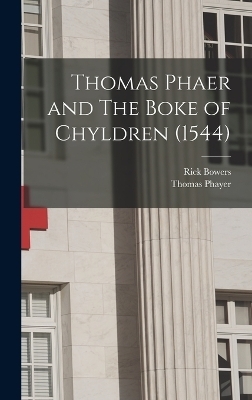 Thomas Phaer and The Boke of Chyldren (1544) - Rick Bowers