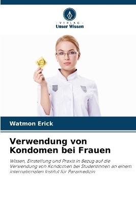 Verwendung von Kondomen bei Frauen - Watmon Erick