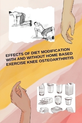 Effects Of Diet Modification With And Without Home Based Exercise Knee Osteoarthritis - S P Mathavan