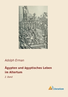 Ãgypten und Ã¤gyptisches Leben im Altertum - Adolph Erman
