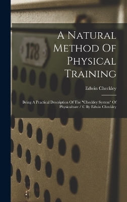 A Natural Method Of Physical Training - Checkley Edwin
