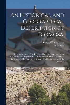 An Historical and Geographical Description of Formosa. - George Psalmanazar, Tr Oswald