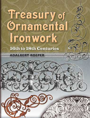 Treasury of Ornamental Ironwork -  Adalbert Roeper