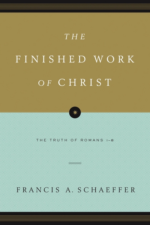The Finished Work of Christ (Paperback Edition) - Francis A. Schaeffer