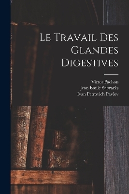 Le Travail Des Glandes Digestives - Pachon Victor 1867-